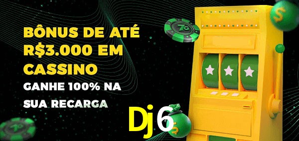 Dj6 melhor bônus de depósito